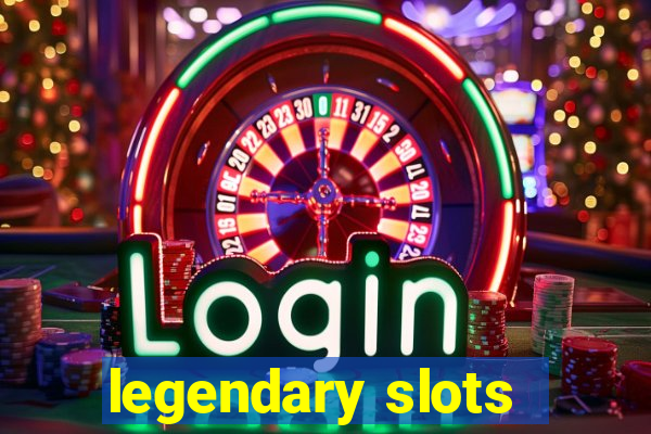 legendary slots - casino games